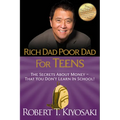 Rich Dad Poor Dad for Teens: The Secrets about Money--That You Don't Learn in School! - Paperback