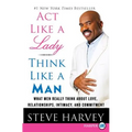ACT Like a Lady, Think Like a Man: What Men Really Think about Love, Relationships, Intimacy, and Commitment - Paperback